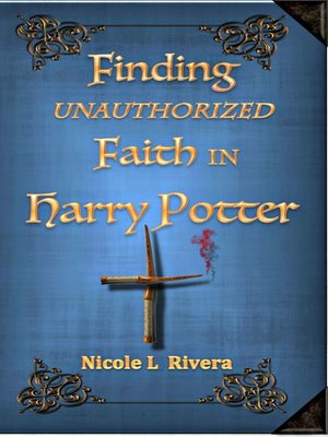 cover image of Finding Unauthorized Faith in Harry Potter